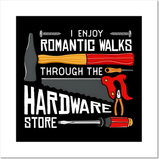 I enjoy romantic Walks through the Hardware Store Craftsman Posters and Art